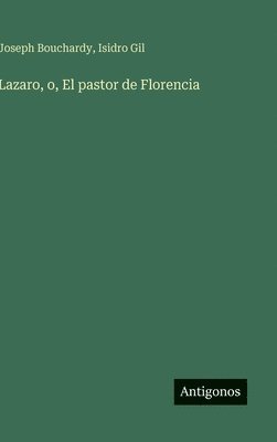 Joseph Bouchardy, Isidro Gil - Lazaro, o, El pastor de Florencia, Inbunden