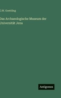 bokomslag Das Archaeologische Museum der Universität Jena