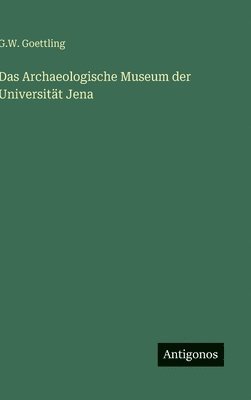 bokomslag Das Archaeologische Museum der Universität Jena