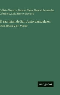 bokomslag El sacristán de San Justo: zarzuela en tres actos y en verso