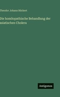 bokomslag Die homöopathische Behandlung der asiatischen Cholera