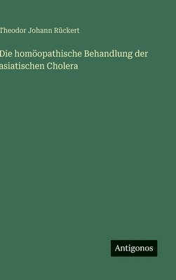 bokomslag Die homöopathische Behandlung der asiatischen Cholera