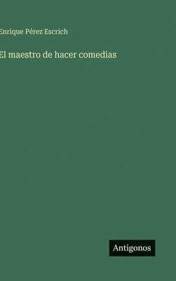 bokomslag El maestro de hacer comedias