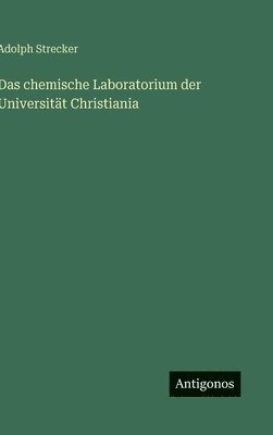 bokomslag Das chemische Laboratorium der Universität Christiania