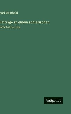 bokomslag Beiträge zu einem schlesischen Wörterbuche