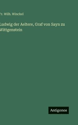 bokomslag Ludwig der Aeltere, Graf von Sayn zu Wittgenstein