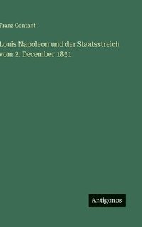 bokomslag Louis Napoleon und der Staatsstreich vom 2. December 1851