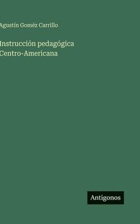 bokomslag Instrucción pedagógica Centro-Americana