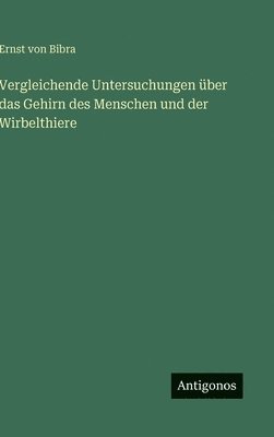 bokomslag Vergleichende Untersuchungen über das Gehirn des Menschen und der Wirbelthiere