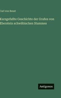 bokomslag Kurzgefaßte Geschichte der Grafen von Eberstein schwäbischen Stammes