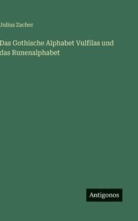 bokomslag Das Gothische Alphabet Vulfilas und das Runenalphabet