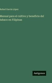 bokomslag Manual para el cultivo y beneficio del tabaco en Filipinas