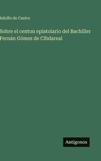 bokomslag Sobre el centon epistolario del Bachiller Fernán Gómez de Cibdareal