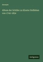 bokomslag Album der Schüler zu Kloster Roßleben von 1742-1854