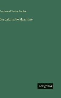 bokomslag Die calorische Maschine