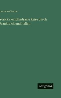 bokomslag Yorick's empfindsame Reise durch Frankreich und Italien
