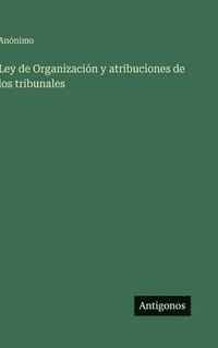 bokomslag Ley de Organización y atribuciones de los tribunales