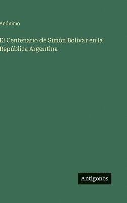 Centenario de Simón Bolívar en la República Argentina