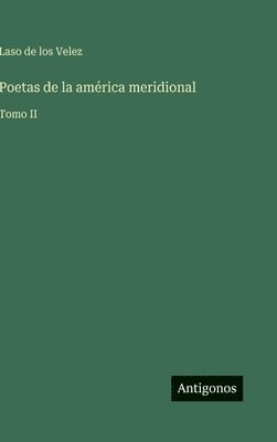 Laso de Los Velez, Laso de los Velez - Poetas de la américa meridional, Inbunden