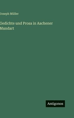 Joseph Müller - Gedichte und Prosa in Aachener Mundart, Inbunden