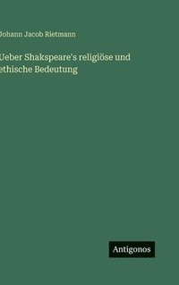 bokomslag Ueber Shakspeare's religiöse und ethische Bedeutung
