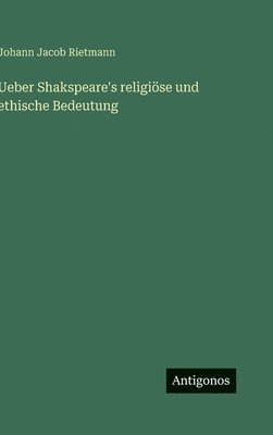 bokomslag Ueber Shakspeare's religiöse und ethische Bedeutung