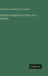 bokomslag Discurso Inaugural, su Crítica y su Defensa