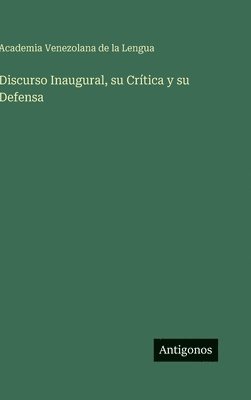 bokomslag Discurso Inaugural, su Crítica y su Defensa