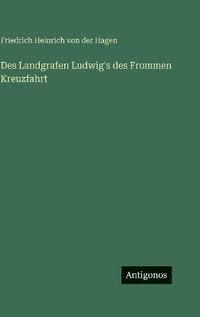 bokomslag Des Landgrafen Ludwig's des Frommen Kreuzfahrt