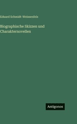 Biographische Skizzen und Charakternovellen