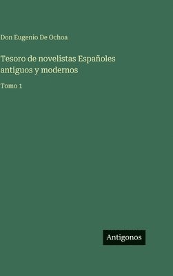 Tesoro de novelistas Españoles antiguos y modernos