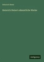 Heinrich Heine - Heinrich Heine's sämmtliche Werke, Inbunden