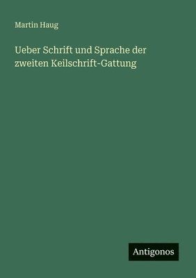 Ueber Schrift und Sprache der zweiten Keilschrift-Gattung