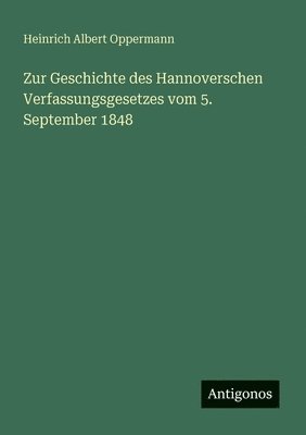Zur Geschichte des Hannoverschen Verfassungsgesetzes vom 5. September 1848