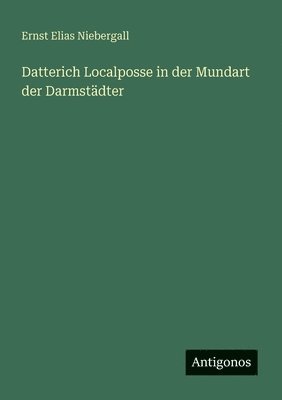 Datterich Localposse in der Mundart der Darmstädter