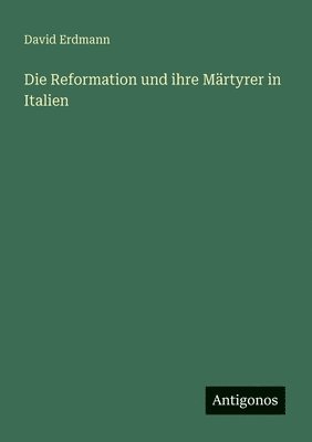 Reformation und ihre Märtyrer in Italien
