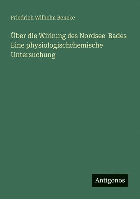 Über die Wirkung des Nordsee-Bades Eine physiologischchemische Untersuchung
