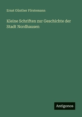 Kleine Schriften zur Geschichte der Stadt Nordhausen