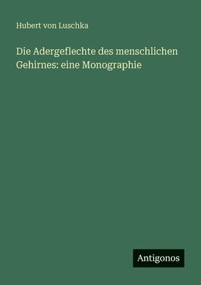 Adergeflechte des menschlichen Gehirnes
