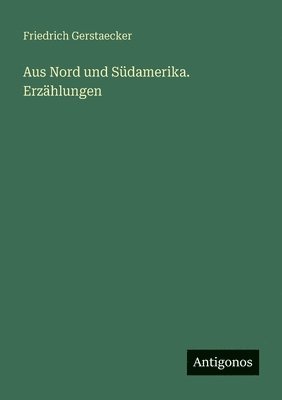 Aus Nord und Südamerika. Erzählungen