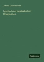Johann Christian Lobe - Lehrbuch der musikalischen Komposition, Häftad