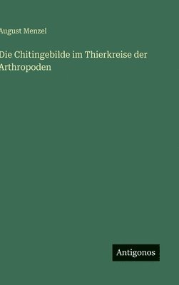 Chitingebilde im Thierkreise der Arthropoden