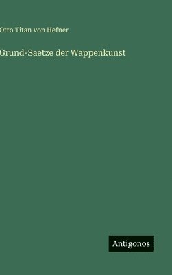 Grund-Saetze der Wappenkunst