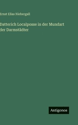 Datterich Localposse in der Mundart der Darmstädter