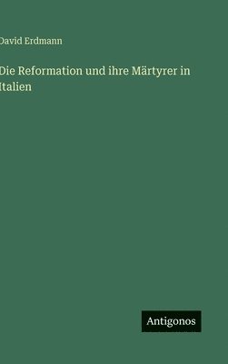 Reformation und ihre Märtyrer in Italien