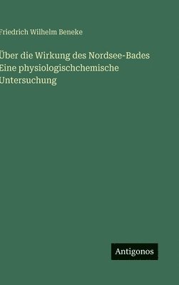Über die Wirkung des Nordsee-Bades Eine physiologischchemische Untersuchung