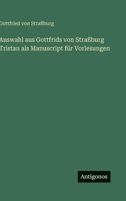 Auswahl aus Gottfrids von Straßburg Tristan als Manuscript für Vorlesungen