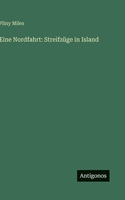 Pliny Miles - Eine Nordfahrt, Inbunden