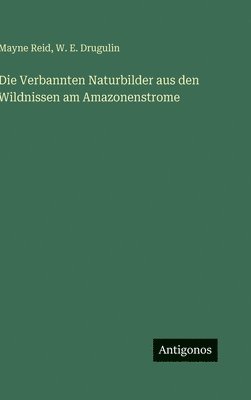 Verbannten Naturbilder aus den Wildnissen am Amazonenstrome
