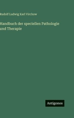 Rudolf Ludwig Karl Virchow - Handbuch der speciellen Pathologie und Therapie, Inbunden. Tillgänglighet: Lägg i varukorg